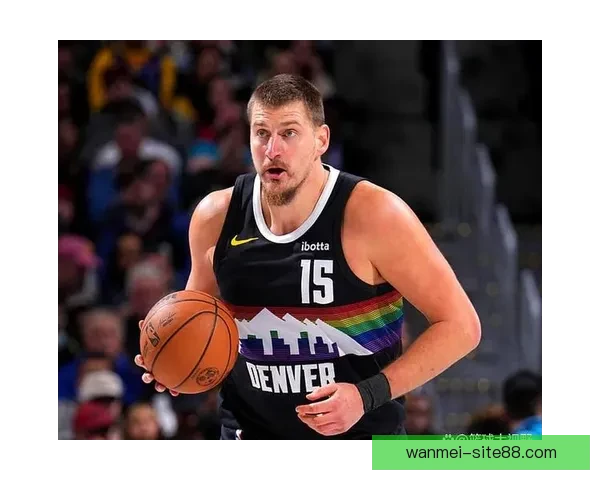 掘金担忧约基奇被特殊防守限制 提前18英尺就开始防守